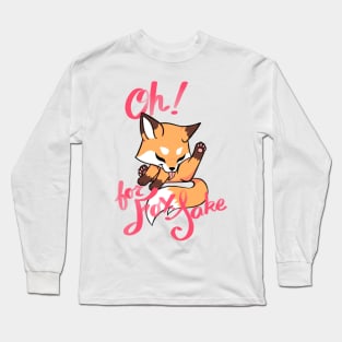 Oh for fox sake Long Sleeve T-Shirt